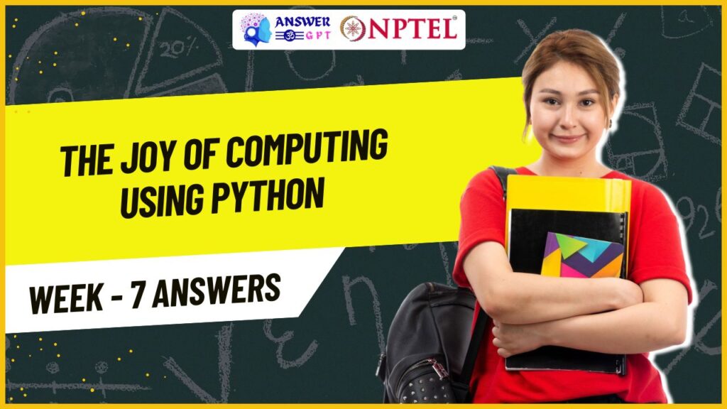 The Joy of Computing using Python Week 7 NPTEL Assignment Answers